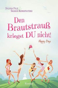 Den Brautstrauß kriegst DU nicht (Happy Days 1)